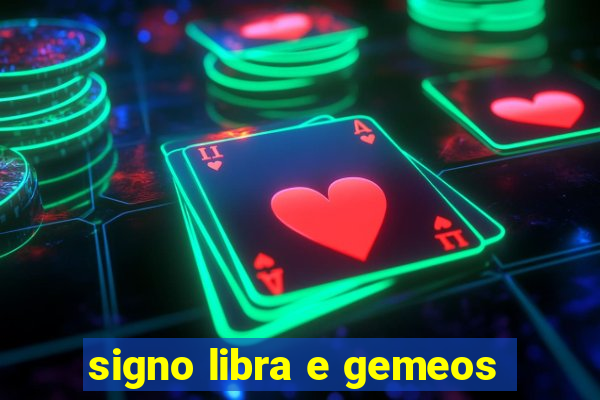 signo libra e gemeos